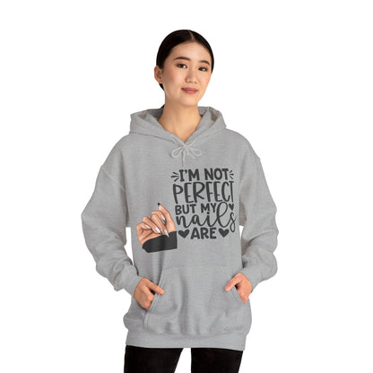 I'm Not Perfect, But My Nails Are Hooded Sweatshirt