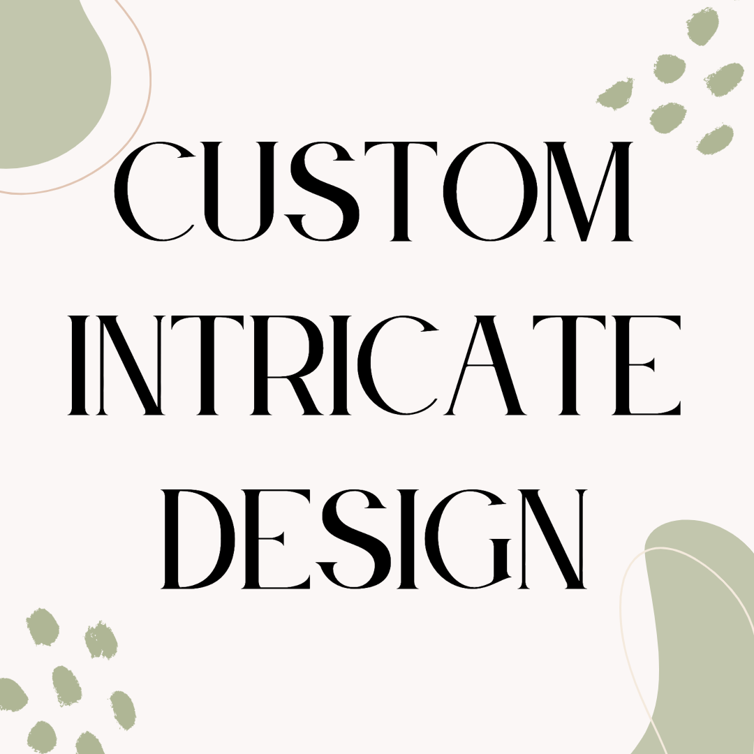 Custom Intricate Design